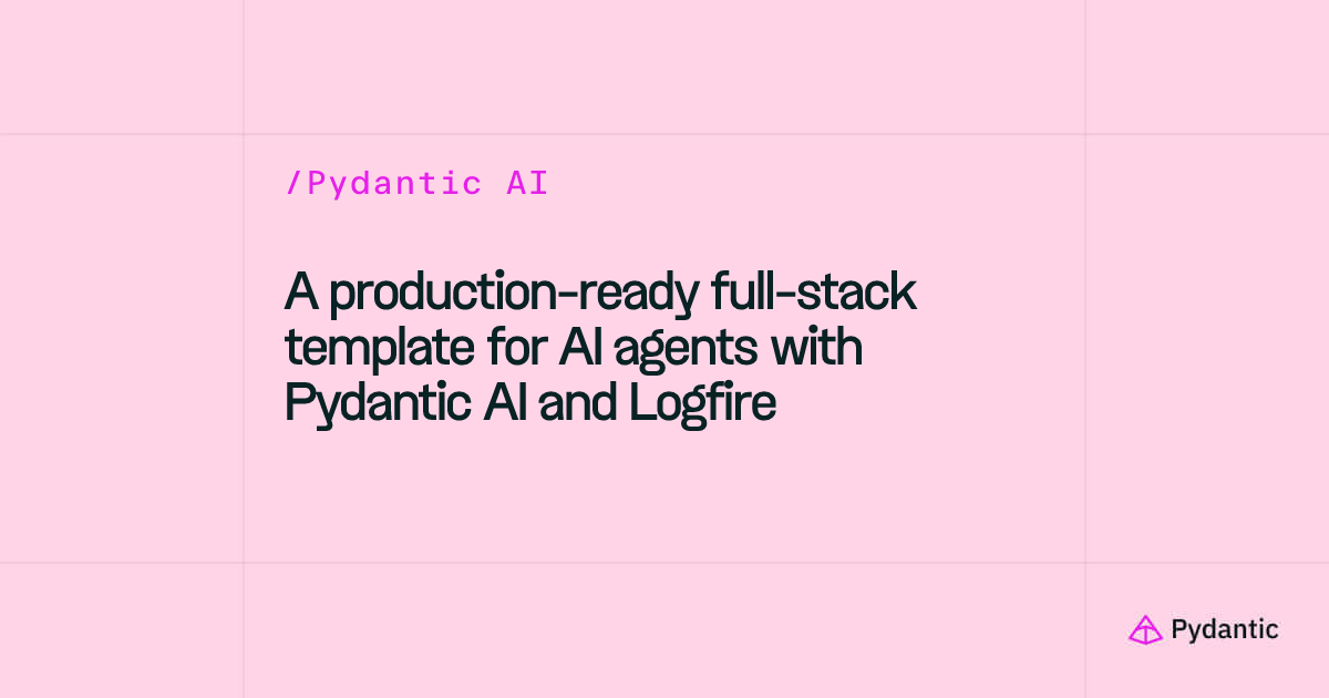 A production-ready full-stack template for AI agents with Pydantic AI and Logfire