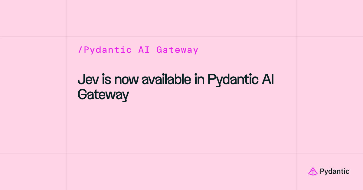 Jev is now available in Pydantic AI Gateway