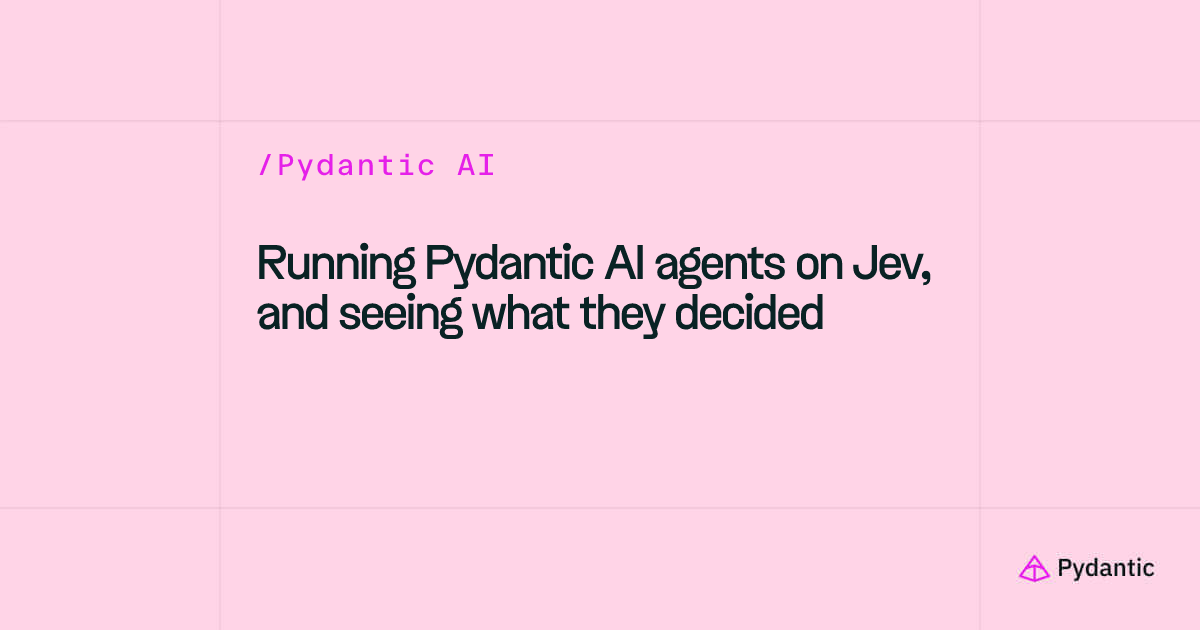 Running Pydantic AI agents on Jev, and seeing what they decided
