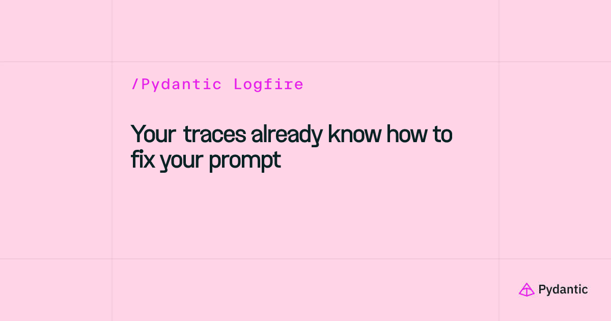 Your traces already know how to fix your prompt