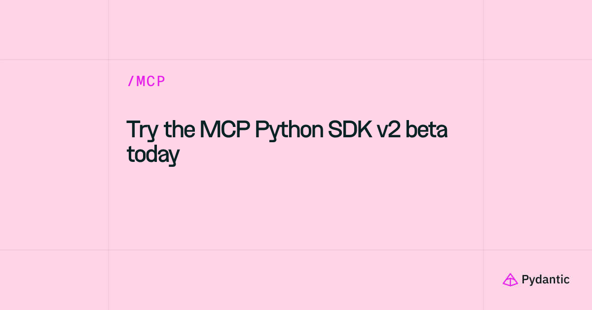 Try the MCP Python SDK v2 beta today
