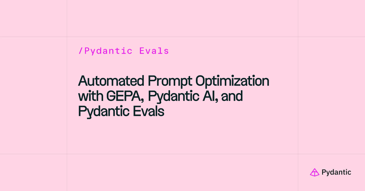 Automated Prompt Optimization with GEPA, Pydantic AI, and Pydantic Evals