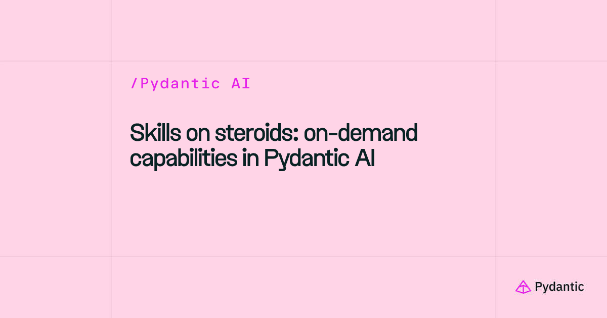 Skills on steroids: on-demand capabilities in Pydantic AI