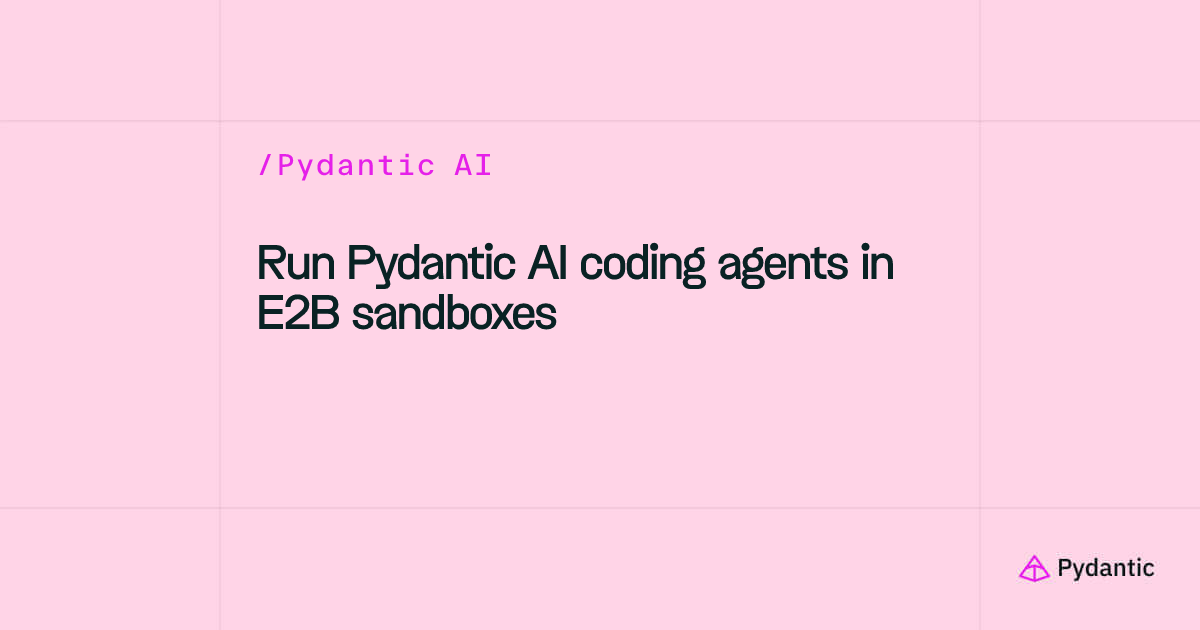 Run Pydantic AI coding agents in E2B sandboxes