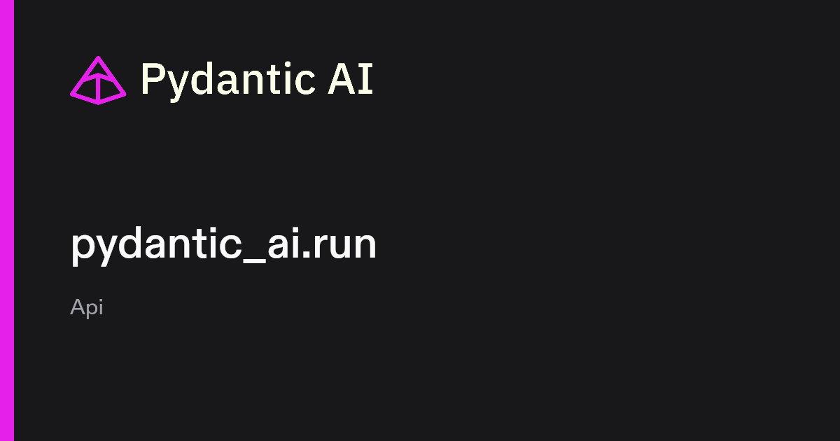 pydantic_ai.run | Pydantic Docs