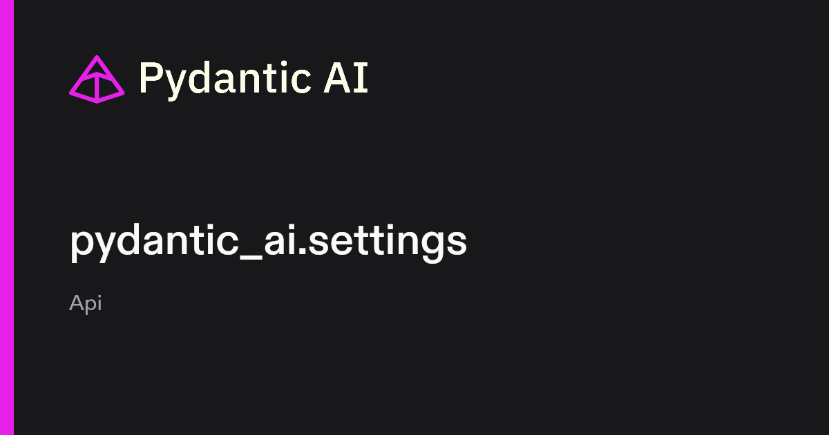 pydantic_ai.settings | Pydantic Docs