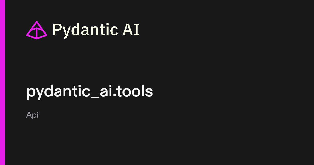 pydantic_ai.tools | Pydantic Docs
