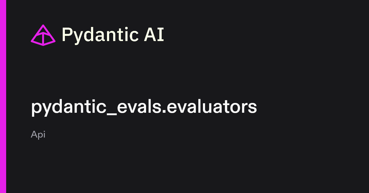 pydantic_evals.evaluators | Pydantic Docs