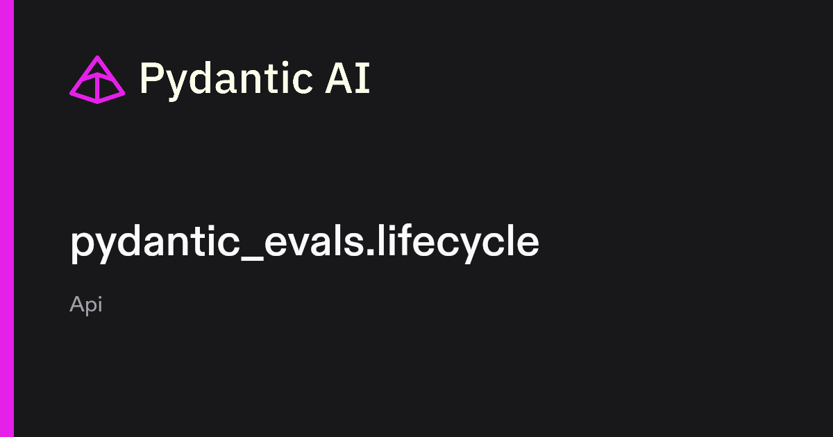 pydantic_evals.lifecycle | Pydantic Docs