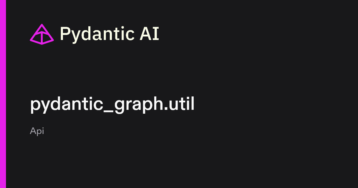 pydantic_graph.util | Pydantic Docs