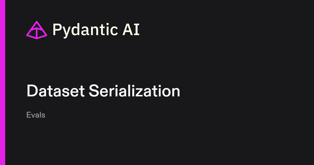 Dataset Serialization | Pydantic Docs