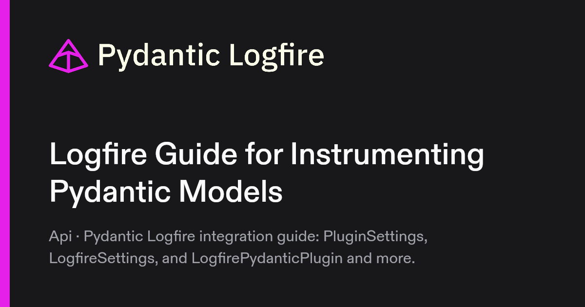 Logfire Guide for Instrumenting Pydantic Models