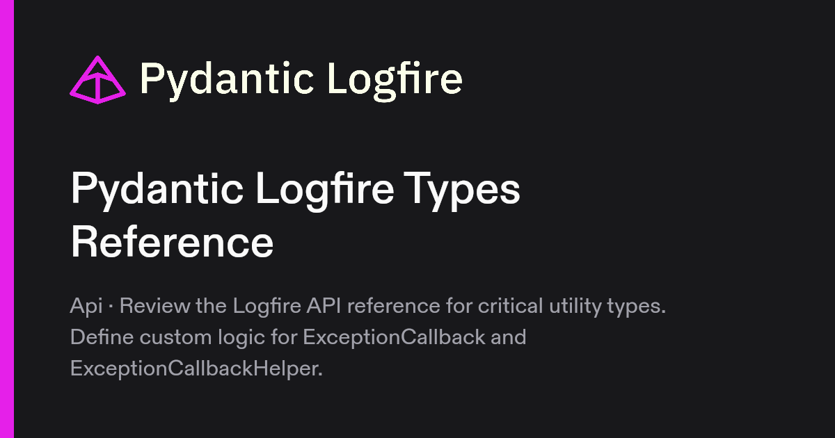 Pydantic Logfire Types Reference