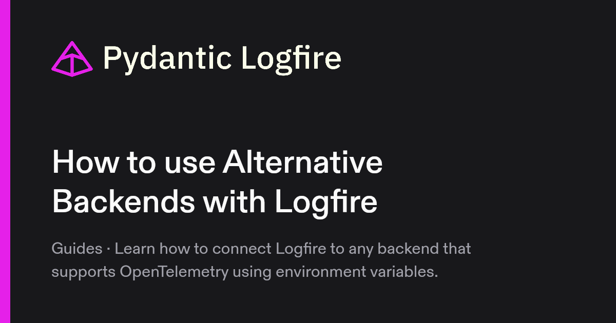 How to use Alternative Backends with Logfire | Pydantic Docs