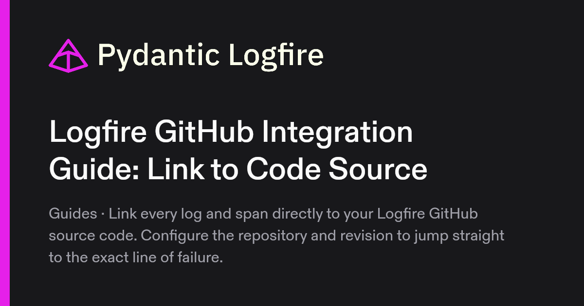 Logfire GitHub Integration Guide: Link to Code Source | Pydantic Docs