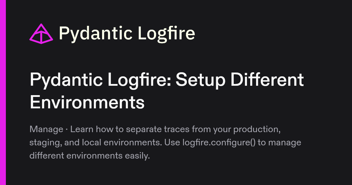 Pydantic Logfire: Setup Different Environments