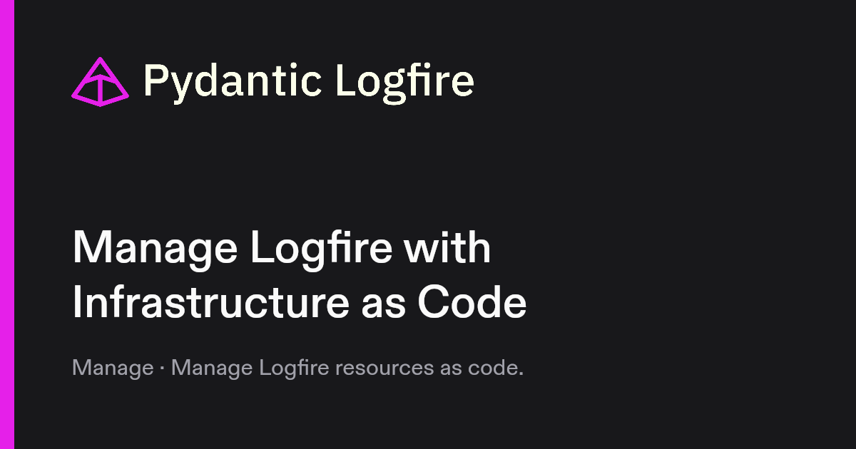 Manage Logfire with Infrastructure as Code