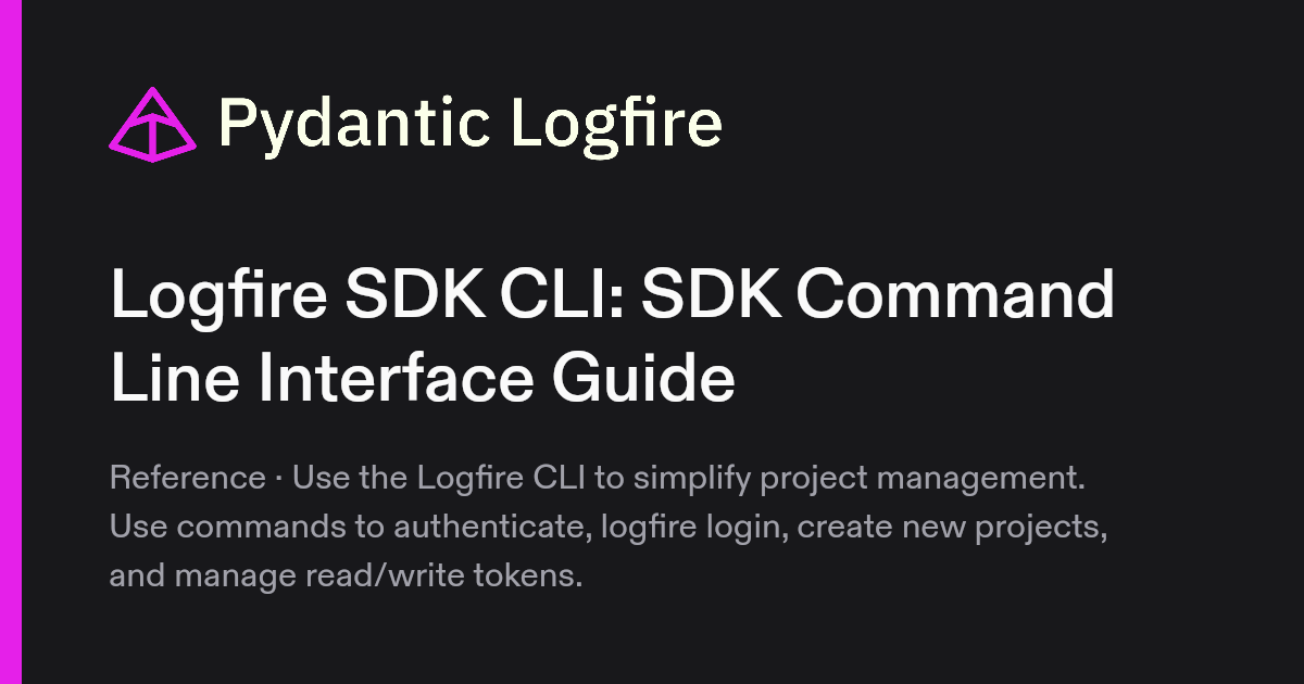 Logfire SDK CLI: SDK Command Line Interface Guide | Pydantic Docs
