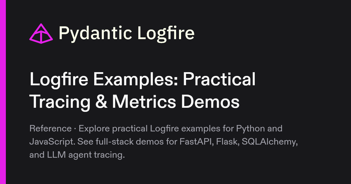 Logfire Examples: Practical Tracing & Metrics Demos | Pydantic Docs