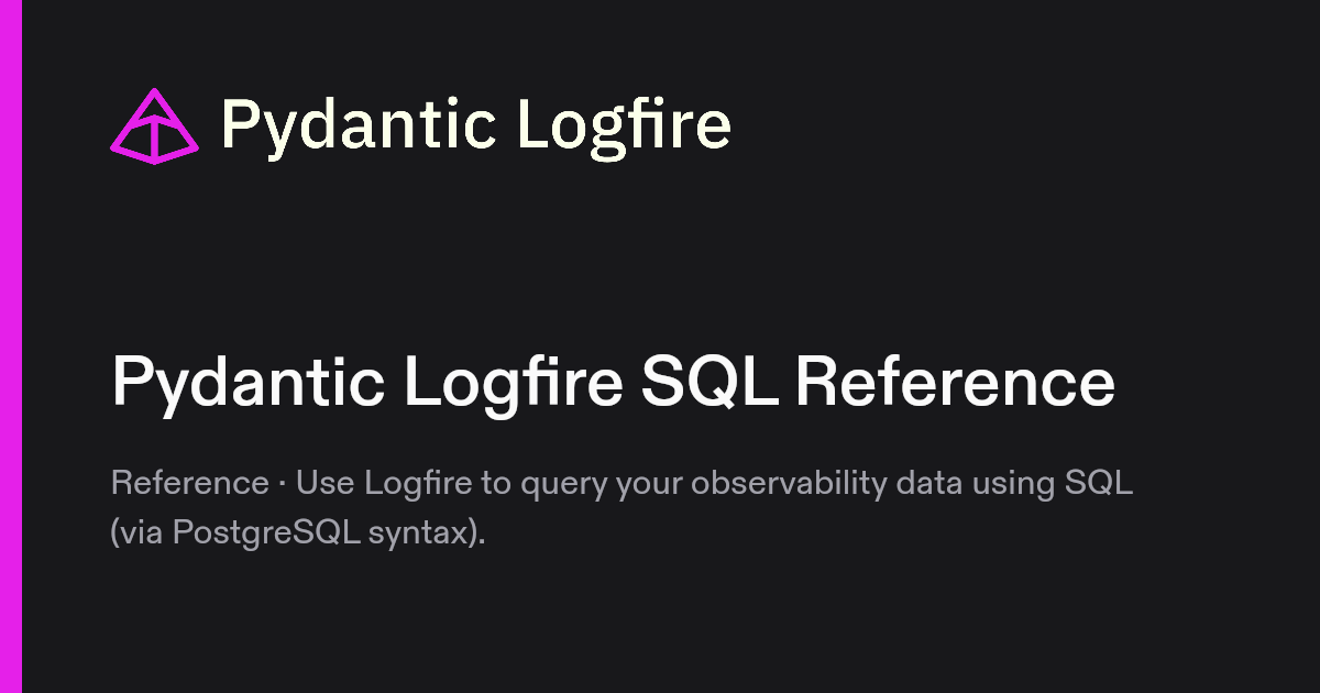 Pydantic Logfire SQL Reference