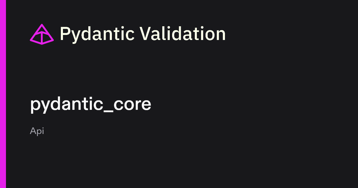 pydantic_core | Pydantic Docs