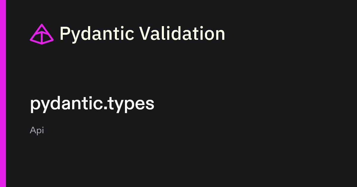 pydantic.types | Pydantic Docs