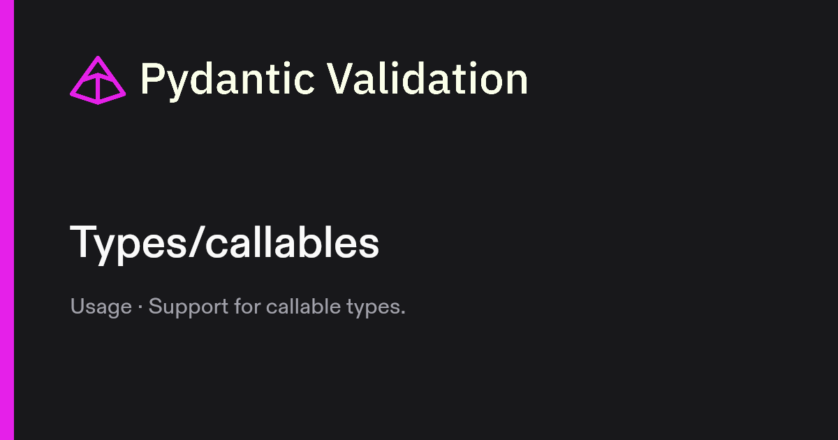 Types/callables | Pydantic Docs