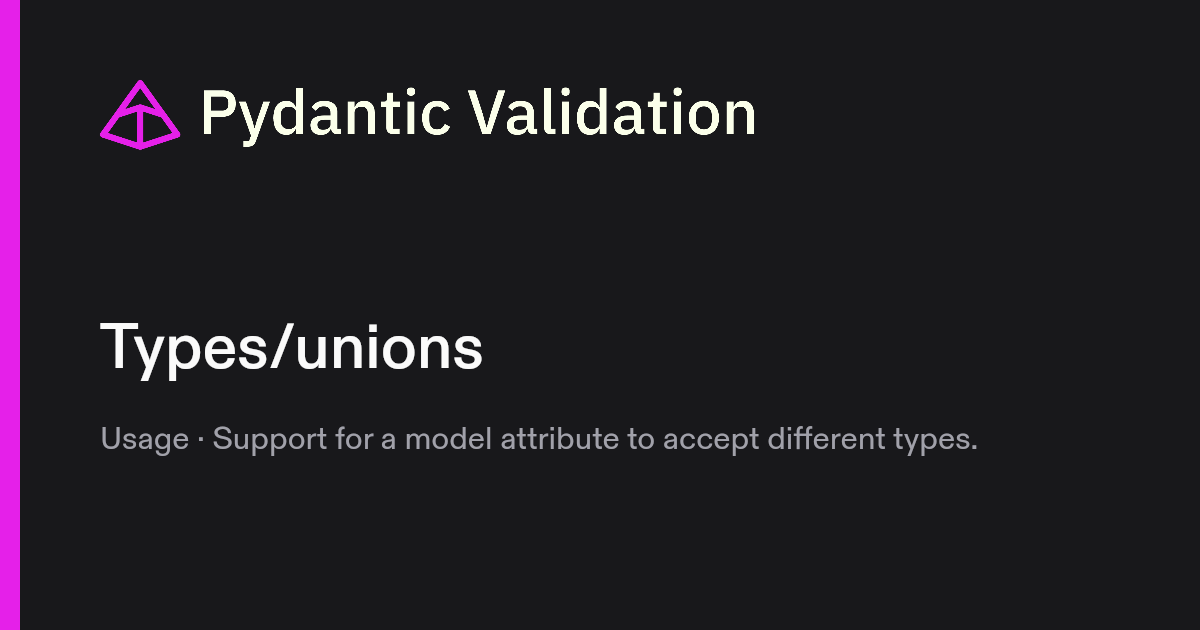 Types/unions | Pydantic Docs