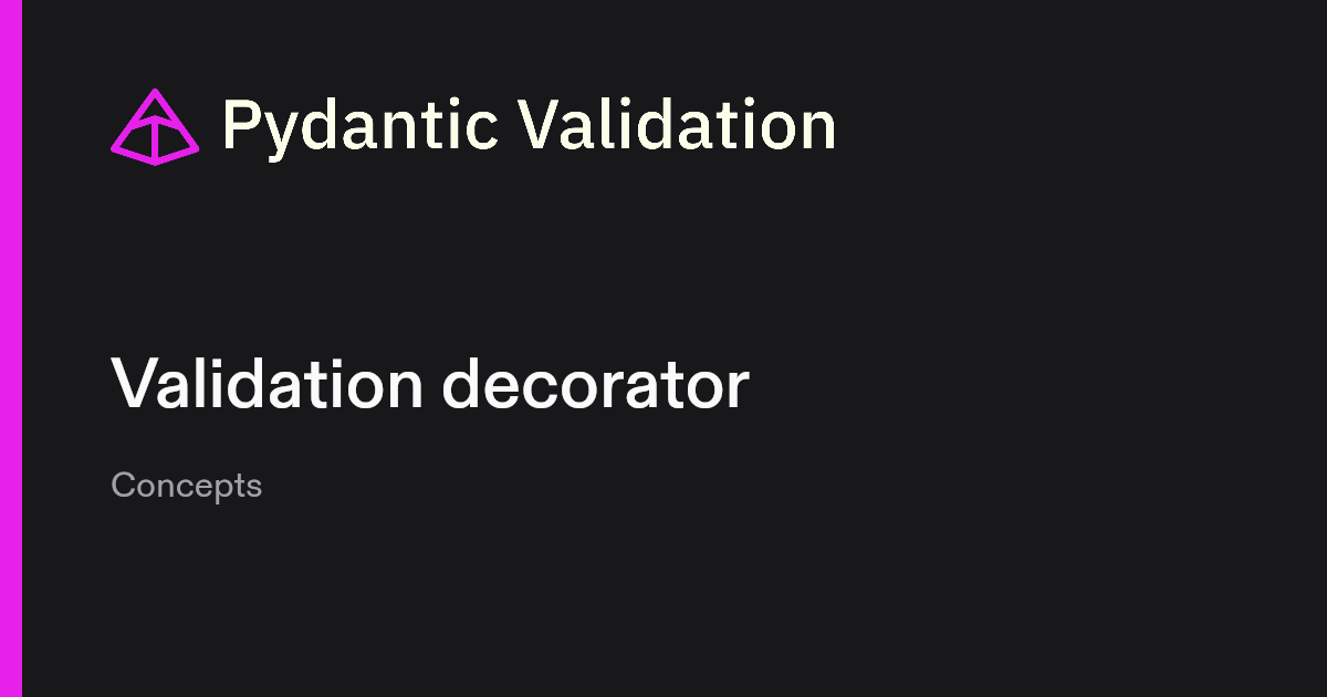 Validation decorator | Pydantic Docs
