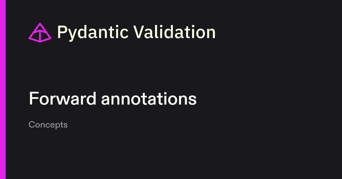 Forward annotations | Pydantic Docs