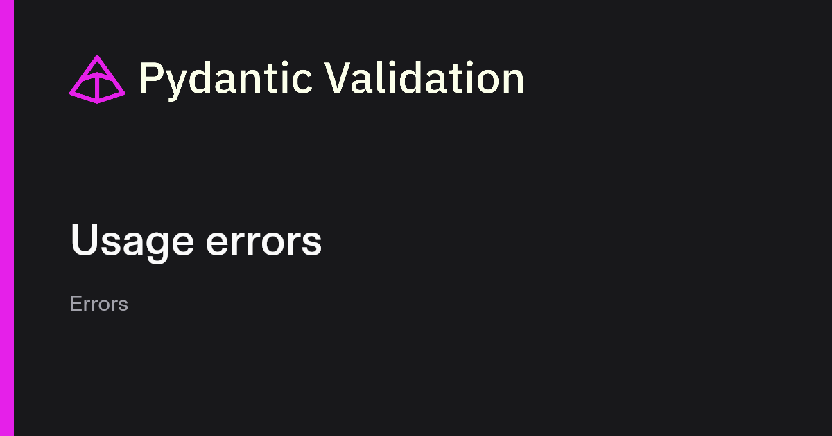 Usage errors | Pydantic Docs