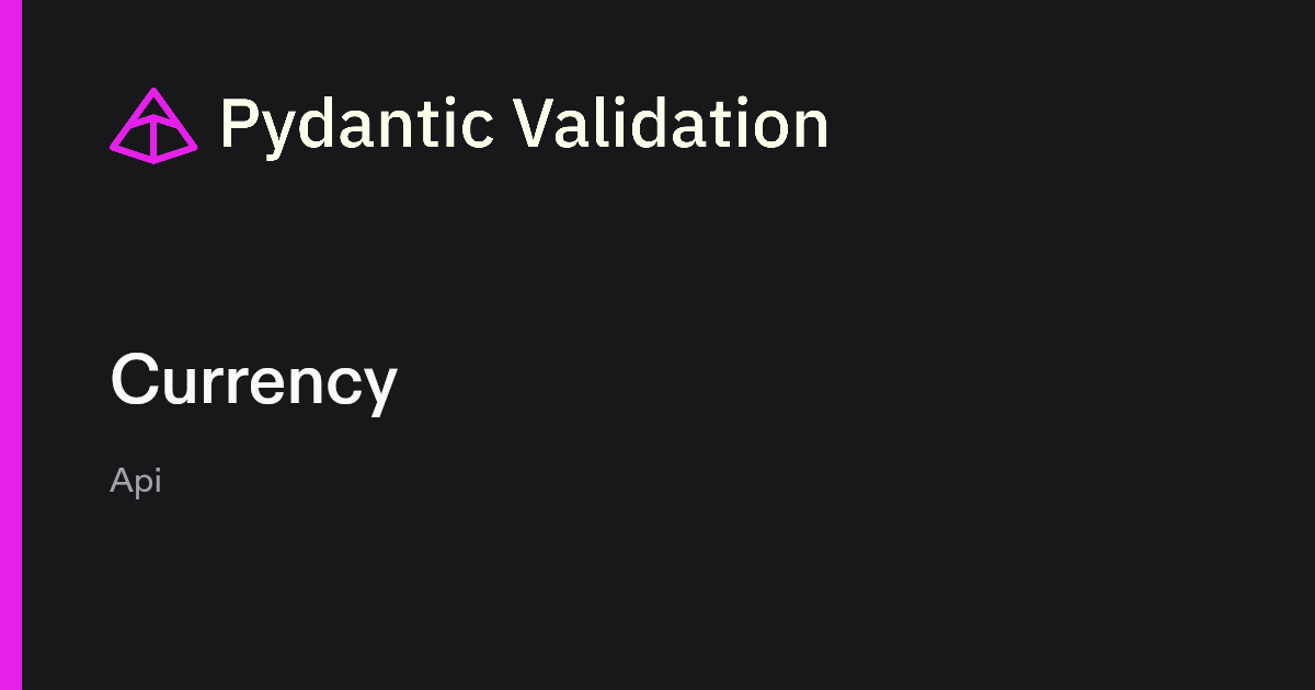 Currency | Pydantic Docs