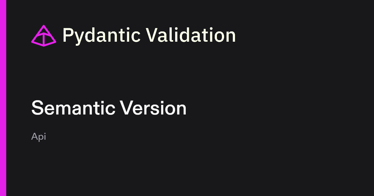 Semantic Version | Pydantic Docs