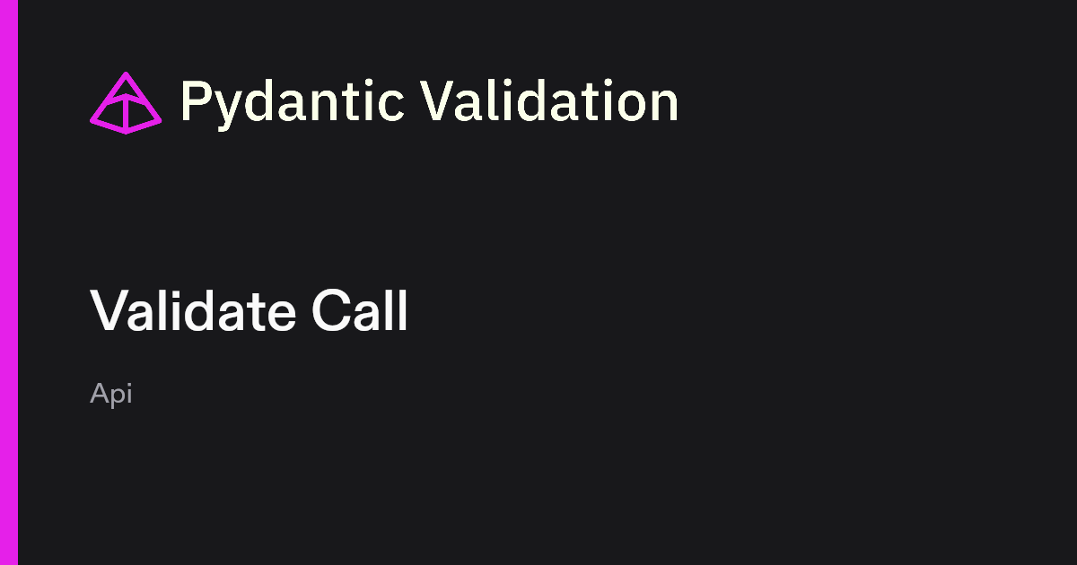 Validate Call | Pydantic Docs