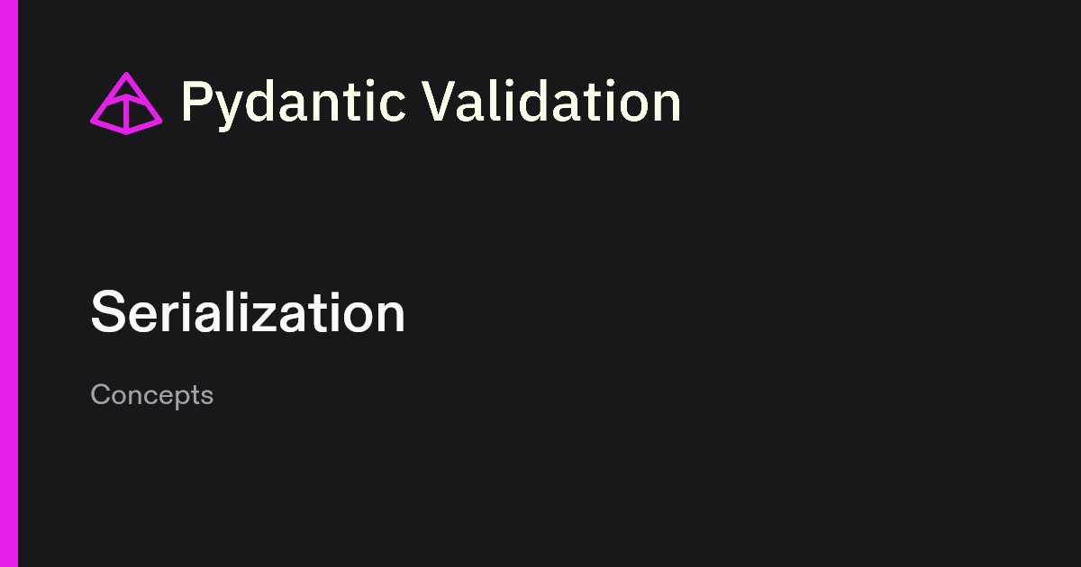 Serialization | Pydantic Docs