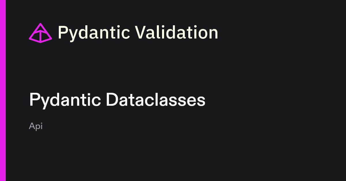 Pydantic Dataclasses | Pydantic Docs
