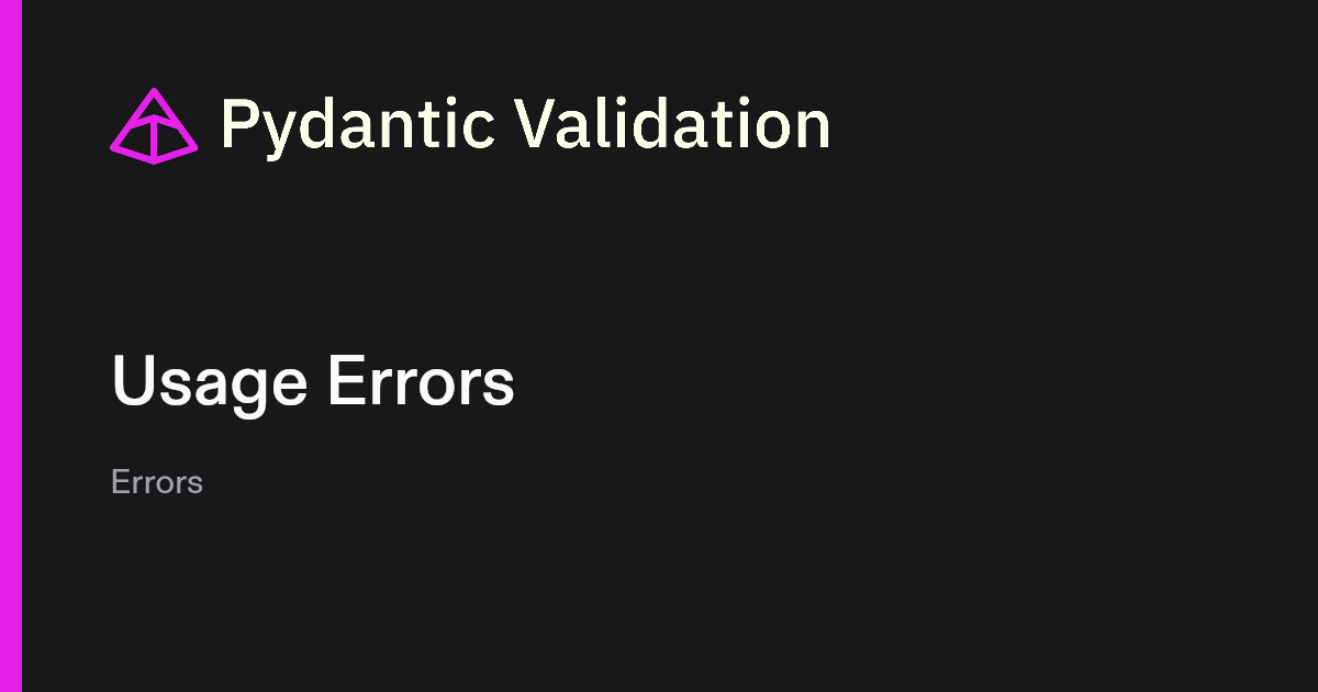 Usage Error Example Usage Errors | Pydantic Docs