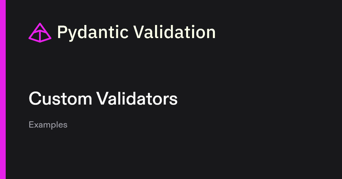 Custom Validators | Pydantic Docs